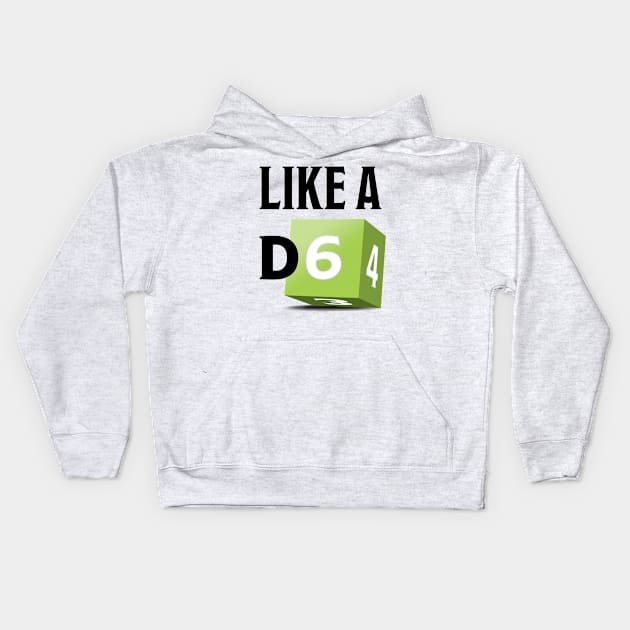 Like a D6 Kids Hoodie by The d20 Syndicate